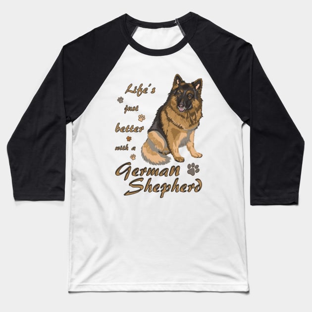 Life's just better with a German Shepherd! Especially for GSD owners! Baseball T-Shirt by rs-designs